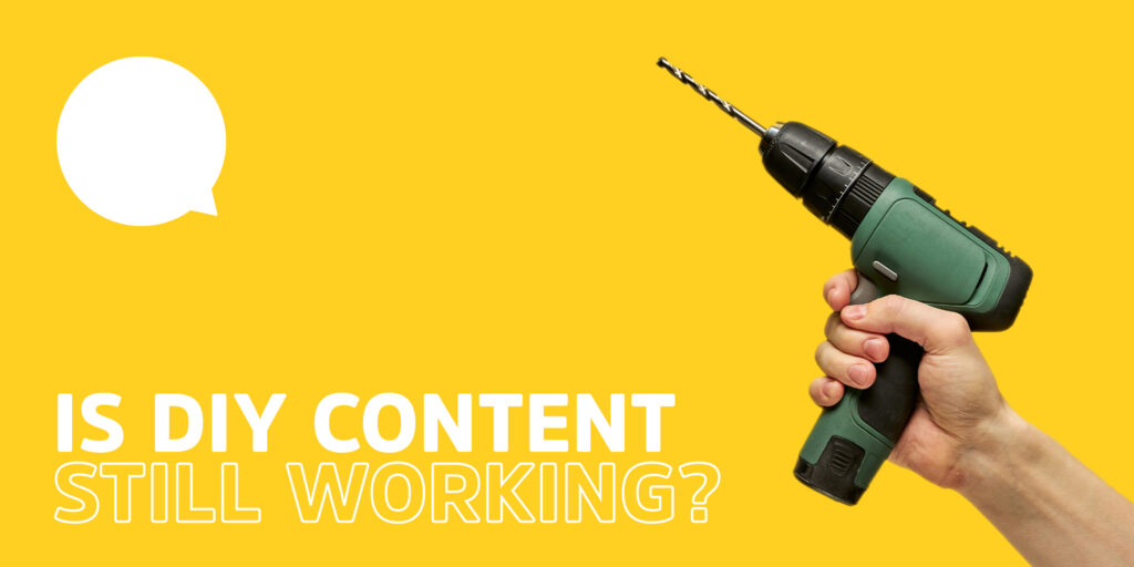 Hand holding power tool referencing how creating content can be very DIY focused