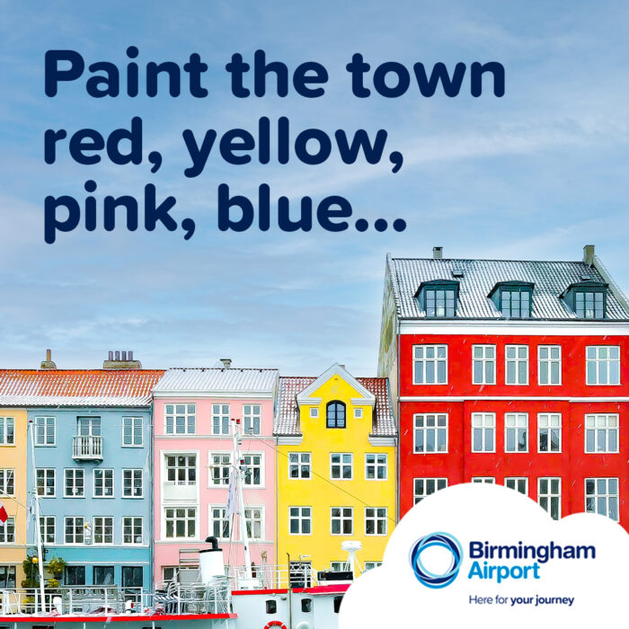 Photo of harbour side houses in bright multi colours. Text reads 'paint the town red, yellow, pink blue...'. Birmingham Airport logo can be seen in the bottom right corner.